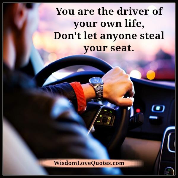 You are the driver of your own life