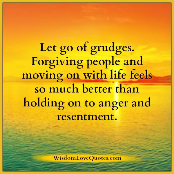 Let go of grudges, forgive people & move on with life