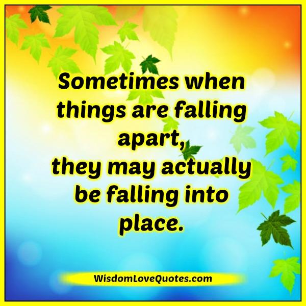 Sometimes when things are falling apart