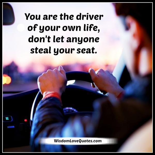 You are the driver of your own life