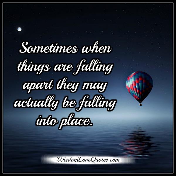 Sometimes when things are falling apart in life