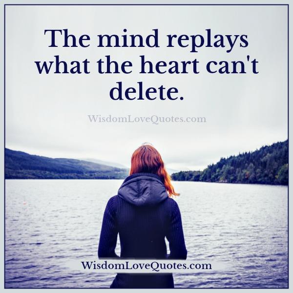 The mind replays what the heart can’t delete