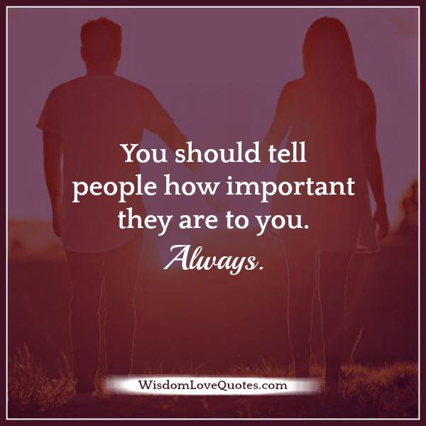Tell people how important they are to you