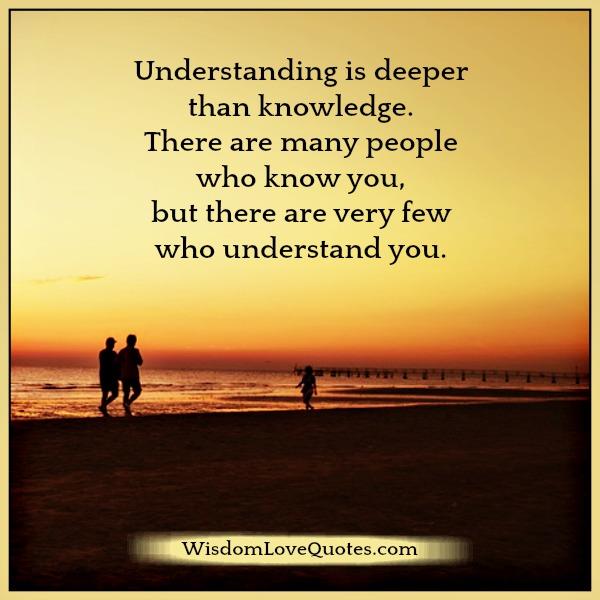 There are very few people who understand you